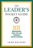 The Leader's Pocket Guide 101 Indispensable Tools, Tips, and Techniques for Any Situation