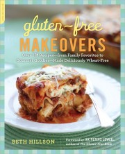 Gluten-Free Makeovers: Over 175 Recipes–from Family Favorites to Gourmet Goodies–Made Deliciously Wheat-Free