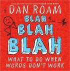 Blah, Blah, Blah: What to Do When Words Don’t Work