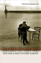 The End of the West: The Once and Future Europe