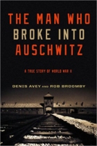 The Man Who Broke Into Auschwitz