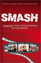 Smash: A Smart Girl’s Guide to Practical Marketing and Public Relations