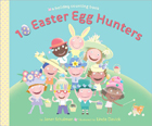 10 Easter Egg Hunters: A Holiday Counting Book