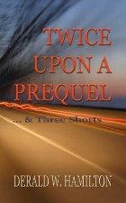 Twice Upon a Prequel…& Three Shorts