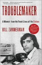 Troublemaker: A Memoir from the Front Lines of the Sixties