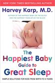 The Happiest Baby Guide to Great Sleep Simple Solutions for Kids From Birth to 5 Years
