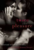 Twice the Pleasure Bisexual Women's Erotica