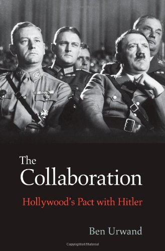 The Collaboration: Hollywood’s Pact with Hitler by Ben Urwand