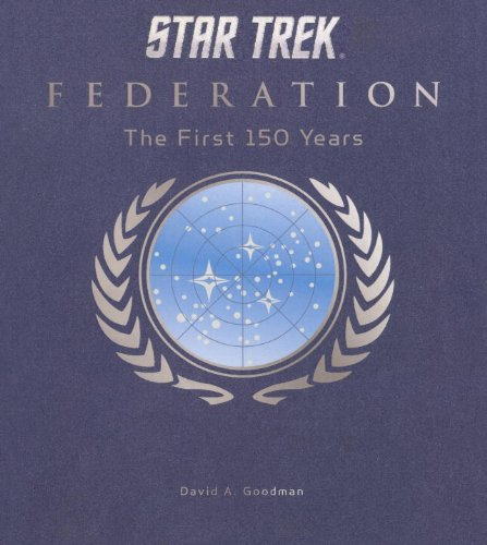 Star Trek Federation: The First 150 Years by David A. Goodman