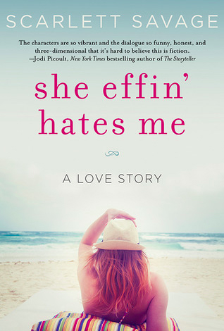 She Effin’ Hates Me: A Love Story by Scarlett Savage