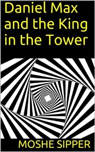 Daniel Max and the King in the Tower by Moshe Sipper