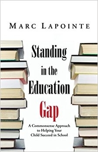 Standing in the Education Gap: A Commonsense Approach to Helping Your Child Succeed in School by Marc Lapointe