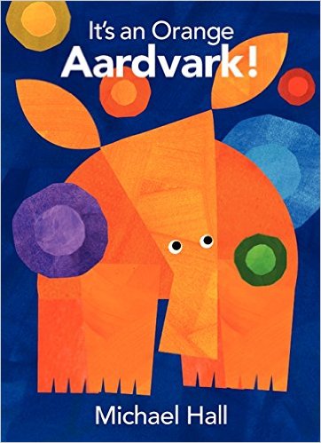 It’s an Orange Aardvark! by Michael Hall