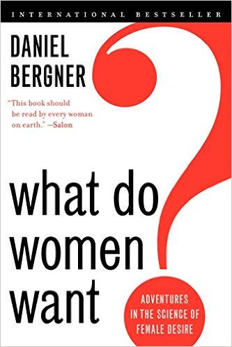 What Do Women Want? by Daniel Bergner