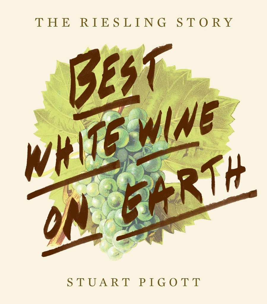 The Best White Wine on Earth: The Riesling Story by Stuart Pigott