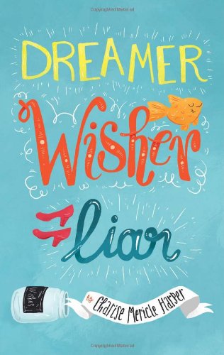 Dreamer, Wisher, Liar by Charise Mericle Harper