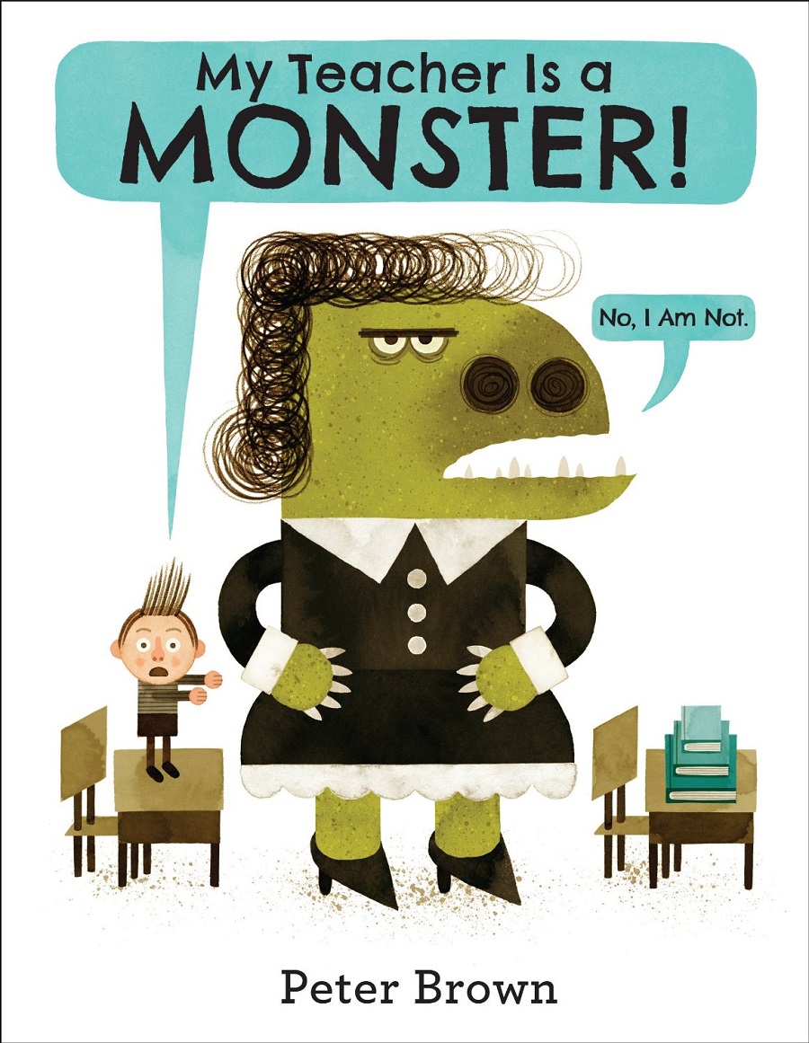 My Teacher is a Monster! (No, I Am Not.) by Peter Brown