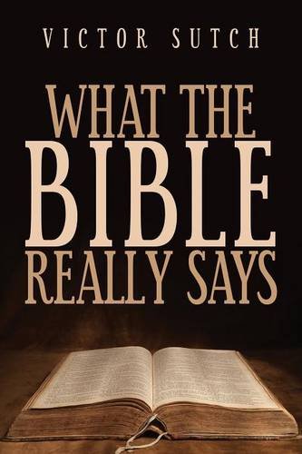 What the Bible Really Says by Victor Sutch
