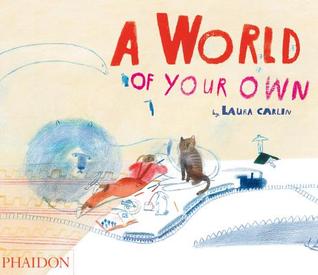A World of Your Own by Laura Carlin
