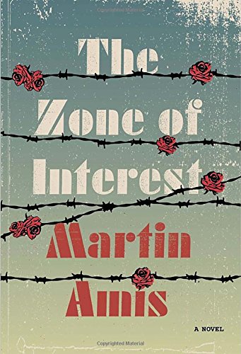 The Zone of Interest: A novel by Martin Amis
