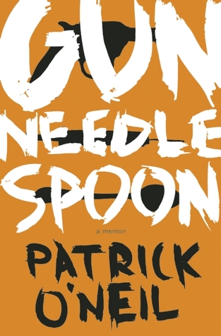 Gun, Needle, Spoon by Patrick O’Neil
