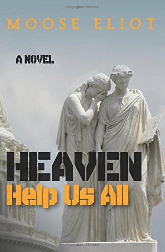 Heaven Help Us All by Moose Eliot