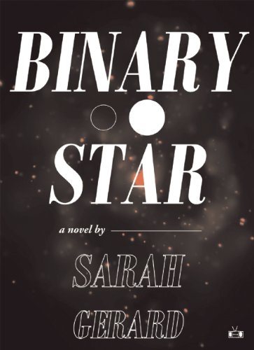 Binary Star by Sarah Gerard