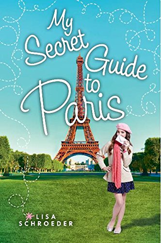 My Secret Guide to Paris by Lisa Schroeder