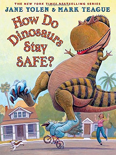 How Do Dinosaurs Stay Safe? by Jane Yolen, Illustrated by Mark Teague