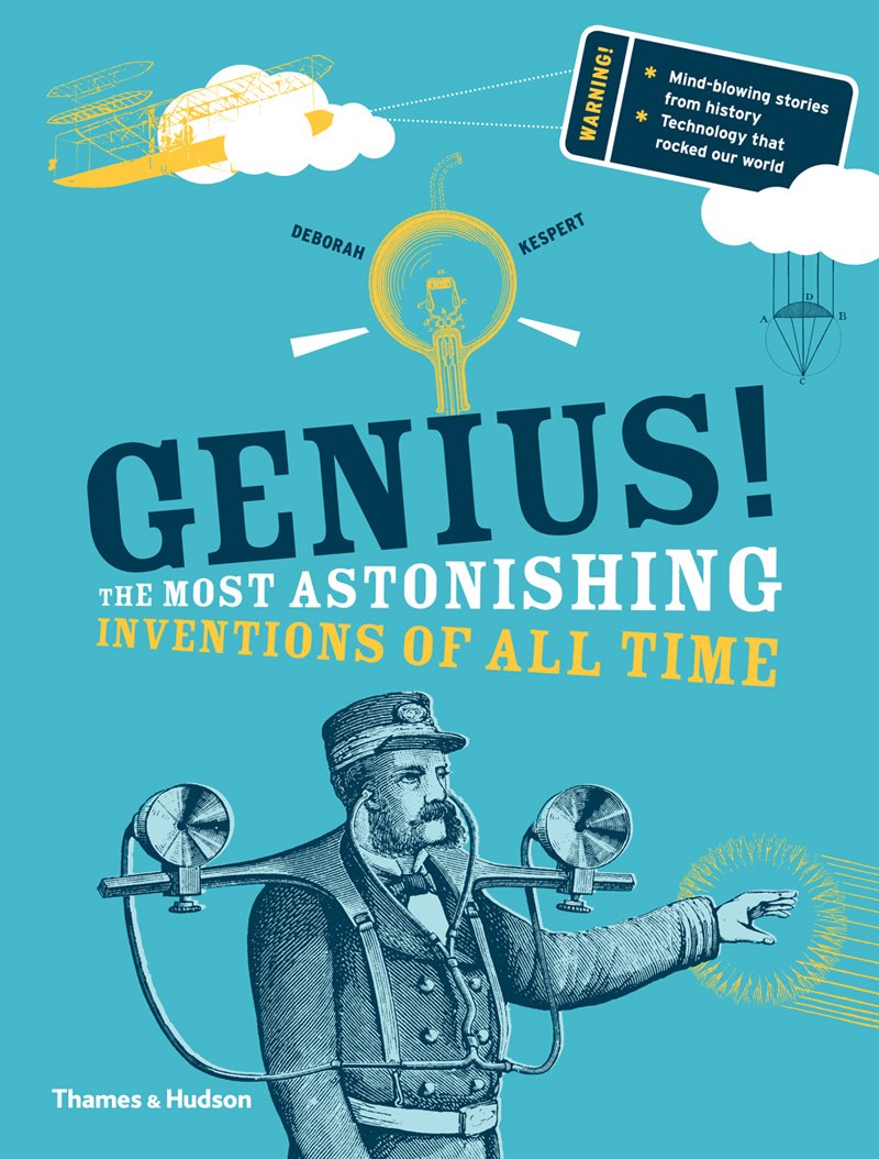 Genius! The Most Astonishing Inventions of All Time by Deborah Kespert