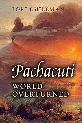 Pachacuti: World Overturned by Lori Eshleman