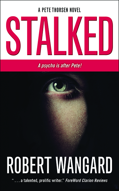 Stalked: A Pete Thorsen Novel by Robert Wangard