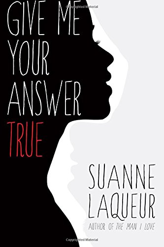 Give Me Your Answer True by Suanne Laqueur