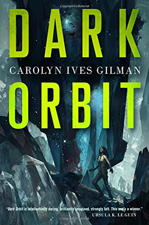 Dark Orbit by Carolyn Ives Gilman