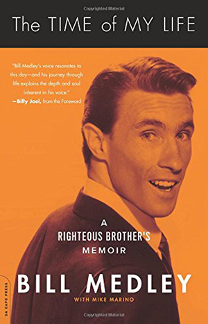 The Time of my Life: A Righteous Brother’s Memoir by Bill Medley