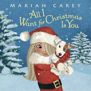All I Want for Christmas is You by Mariah Carey, illustrated by Colleen Madden