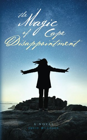 The Magic of Cape Disappointment by Julie Manthey
