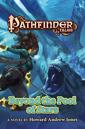 Pathfinder Tales: Beyond the Pool of Stars by Howard Andrew Jones