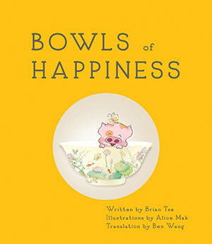 Bowls of Happiness: Treasures from China and the Forbidden City by Brian Tse, illustrated by Alice Mak, and translated by Ben Wang
