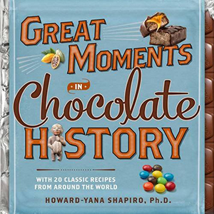 Great Moments in Chocolate History: With 20 Classic Recipes From Around the World by Howard-Yana Shapiro Ph.D.