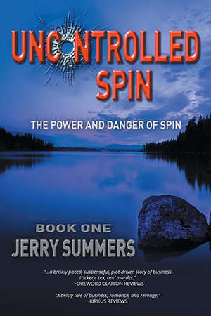 Uncontrolled Spin: The Power and Danger of Spin by Jerry Summers