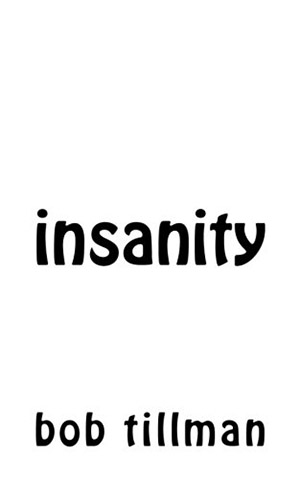 Insanity by Bob Tillman