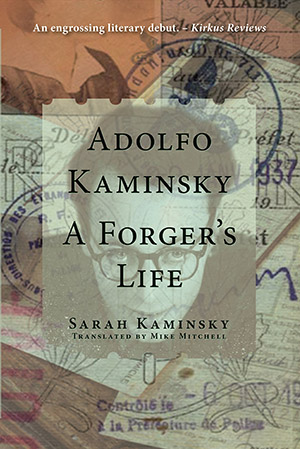 Adolfo Kaminsky: A Forger’s Life by Sarah Kaminsky