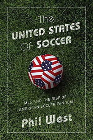 The United States of Soccer by Phil West