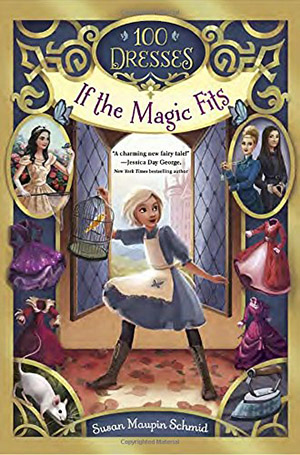 If the Magic Fits (100 Dresses) by Susan Maupin Schmid