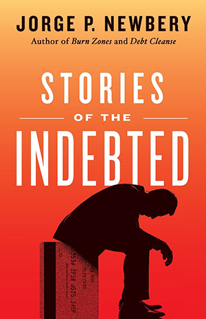 Stories of the Indebted by Jorge P. Newbery