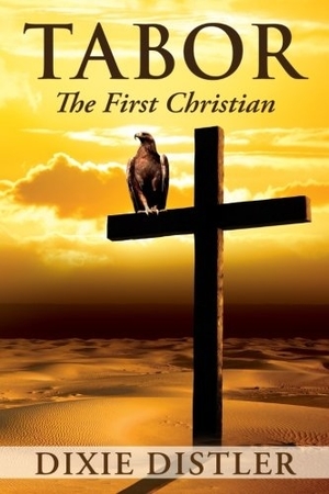 Tabor: The First Christian by Dixie Distler
