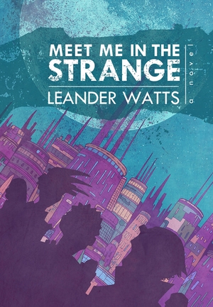 Meet Me in The Strange by Leander Watts