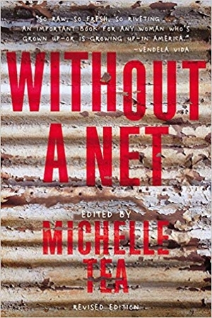 Without a Net: The Female Experience of Growing Up Working Class edited by Michelle Tea