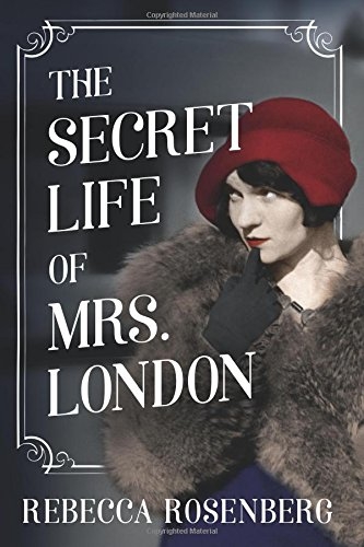 The Secret Life of Mrs. London by Rebecca Rosenberg